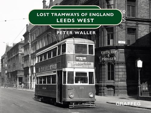 Lost Tramways: Leeds West (Lost Tramways of England)