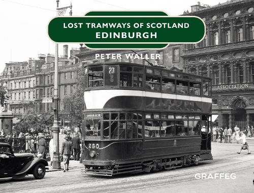 Lost Tramways: Edinburgh (Lost Tramways of Scotland)