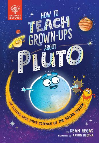 How to Teach Grown-Ups About Pluto: The cutting edge space science of the solar system