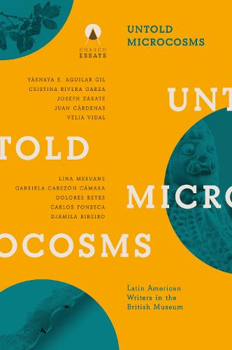 Untold Microcosms: Latin American Writers in the British Museum