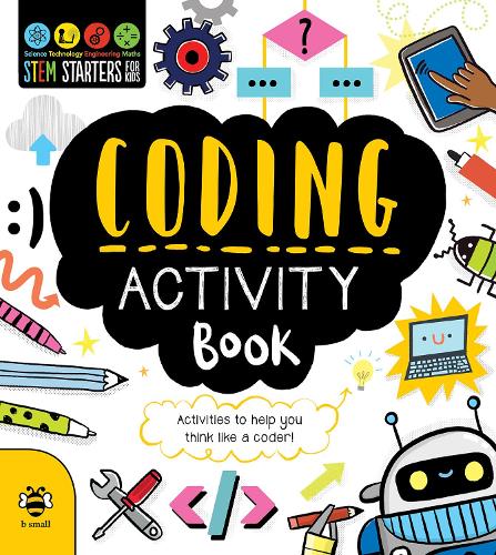 Coding Activity Book (STEM Starters for Kids): Activities to Help You Think Like a Coder!