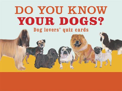 Do You Know Your Dogs?: Dog lovers' quiz cards