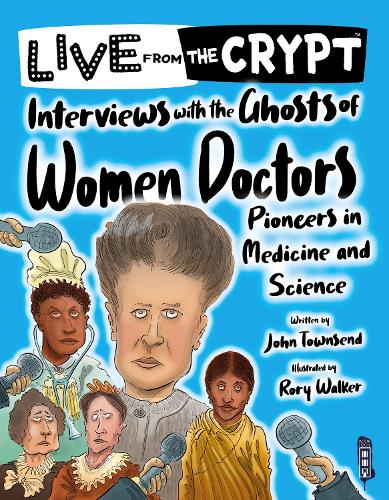 Interviews with the ghosts of women doctors (Live from the Crypt)