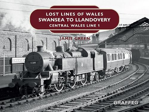 Lost Lines of Wales: Swansea to Llandovery: Central Wales Line 1