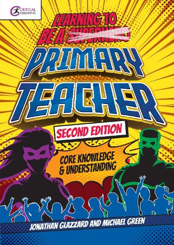 Learning to be a Primary Teacher: Core Knowledge and Understanding (Critical Teaching)