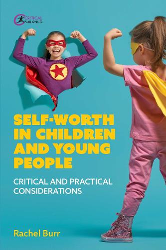 Self-worth in children and young people: Critical and practical considerations