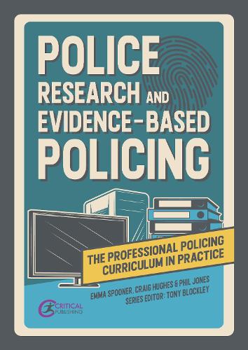 Police Research and Evidence-based Policing (The Professional Policing Curriculum in Practice)
