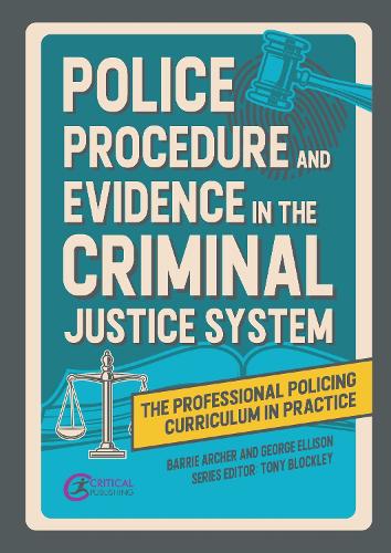Police Procedure and Evidence in the Criminal Justice System (The Professional Policing Curriculum in Practice)
