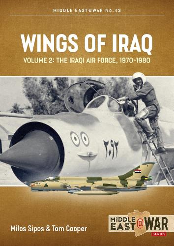 Wings of Iraq Volume 2: The Iraqi Air Force, 1970-2003 (Middle East@War)