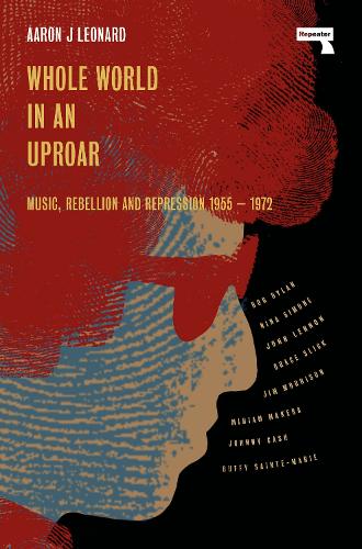 Whole World in an Uproar: Music, Rebellion and Repression � 1955-1972