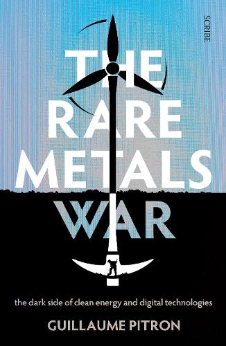 The Rare Metals War: the dark side of clean energy and digital technologies