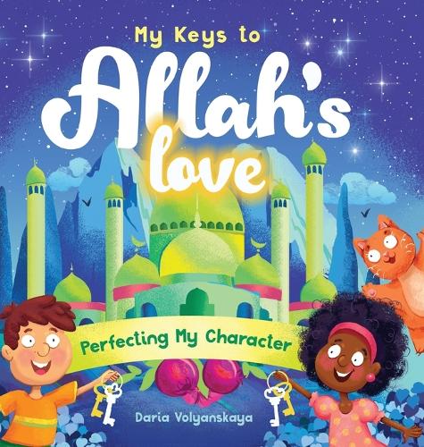 My Keys to Allah's Love: Perfecting My Character (3)