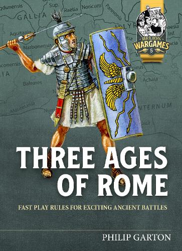 Three Ages of Rome: Fast Play Rules for Exciting Ancient Battles (Helion Wargames)