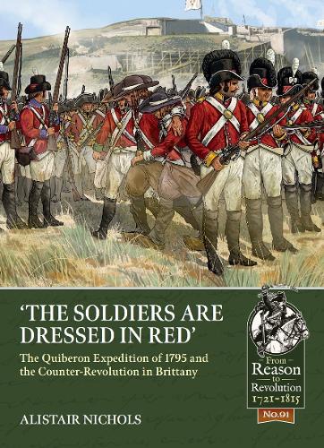 The Soldiers Are Dressed in Red: The Quiberon Expedition of 1795 and the Counter-Revolution in Brittany (From Reason to Revolution)