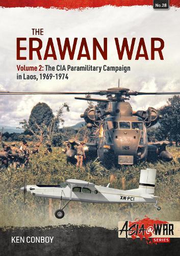 The Erawan War Volume 2: The CIA Paramilitary Campaign in Laos, 1969-1974: 28 (Asia@War)