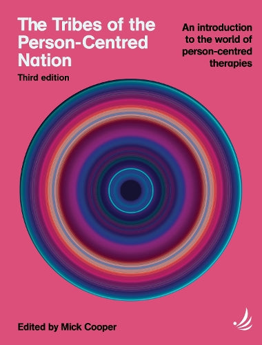 The Tribes of the Person-Centred Nation, Third Edition: An introduction to the world of person-centred therapies