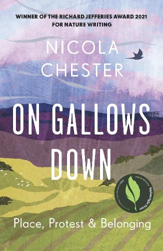 On Gallows Down: Place, Protest and Belonging (Longlisted for the Wainwright Prize 2022 for Nature Writing)