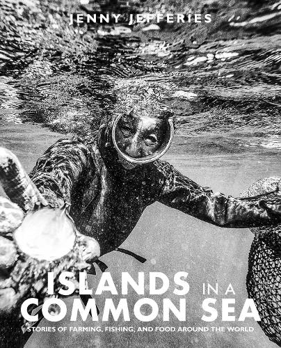 Islands In A Common Sea: Stories of farming, fishing, and food around the world