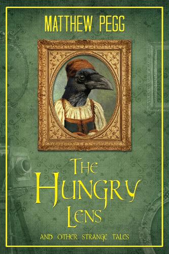 The Hungry Lens: And Other Strenge Tales