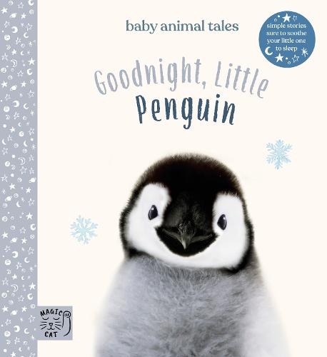 Goodnight, Little Penguin: Simple stories sure to soothe your little one to sleep (Baby Animal Tales)