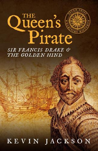 The Queen's Pirate: Sir Francis Drake and the Golden Hind (Seven Ships Maritime History)