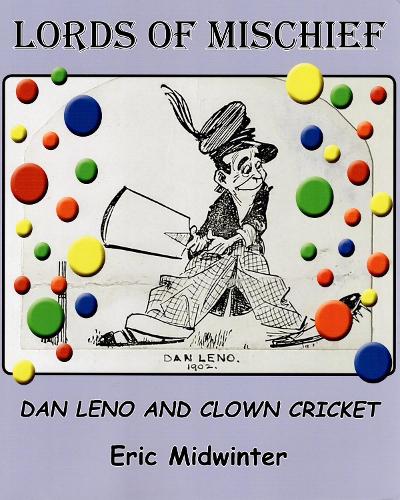 Lords of Mischief: Dan Leno and Clown Cricket