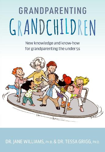 Grandparenting Grandchildren: New knowledge and know-how for grandparenting the under 5’s