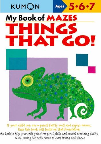 My Book of Mazes: Things That Go!: Ages 5-6-7 (Kumon Workbooks)