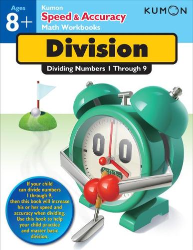 Speed & Accuracy: Dividing Numbers: Dividing Numbers 1 Through 9 (Speed & Accuracy Math Workbooks) (Kumon Speed & Accuracy Workbooks)