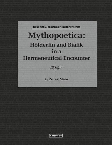 Mythopoetica: Holderlin and Bialik in a Hermeneutical Encounter
