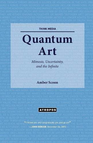 Quantum Art: Mimesis, Uncertainty, and the Infinite (Think Media)