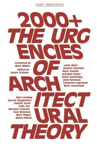 2000+: The Urgenices of Architectural Theory (GSAPP Transcripts)