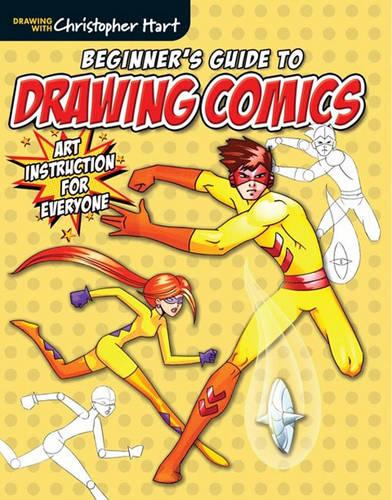 Beginners Guide to Drawing Comics: Art Instruction for Everyone (Drawing with Christopher Hart)