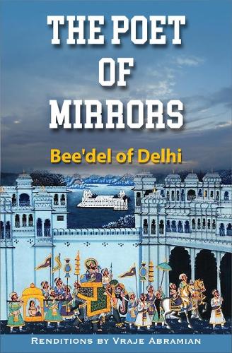 The Poet of Mirrors: Bee'Del of Delhi