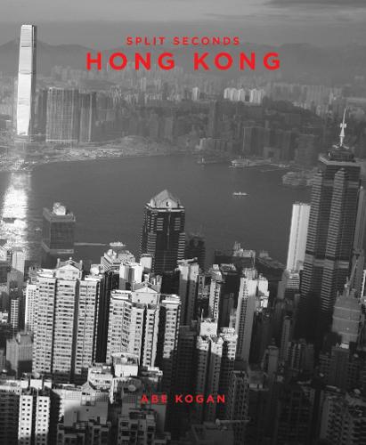 Split Seconds: Hong Kong: Photography by Abe Kogan