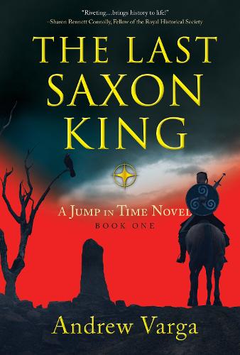 The Last Saxon King: A Jump in Time Novel, (Book 1) (A Jump In Time, 1)