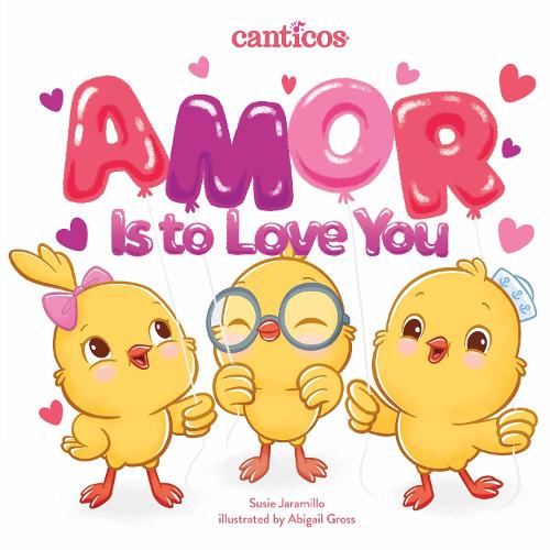 Amor Is to Love You: Bilingual Nursery Rhymes (Canticos)