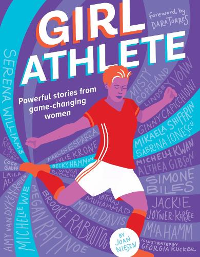 Girl Athlete: Powerful Stories from Game-Changing Women (Generation Girl)