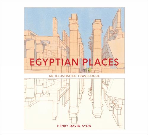 Egyptian Places: An Illustrated Travelogue