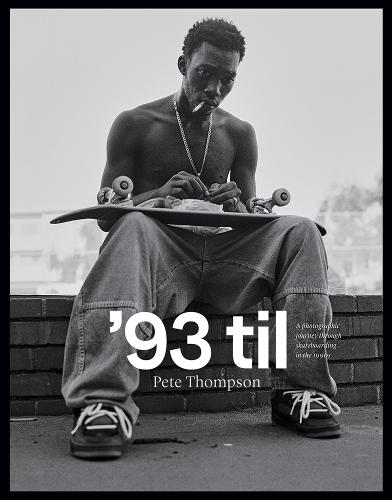 93 til: A Photographic Journey Through Skateboarding in the 1990s