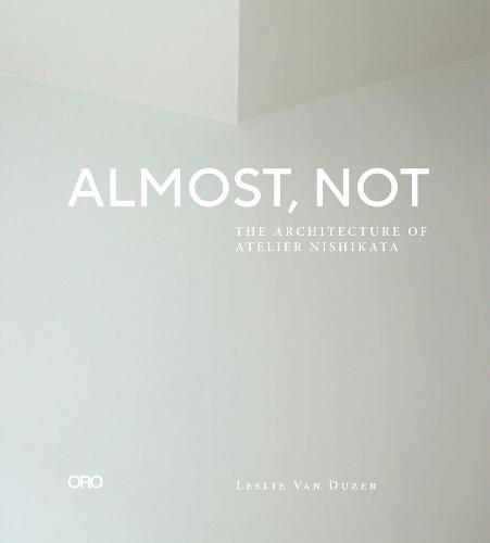 Almost, Not: The Architecture of Atelier Nishikata