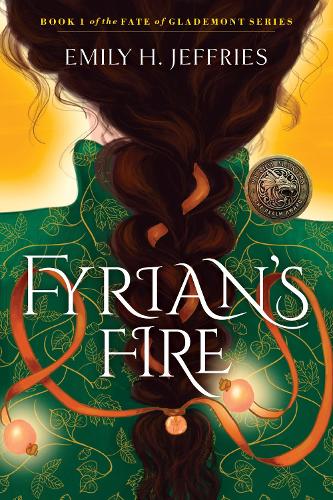 Fyrian's Fire: Book 1 of The Fate of Glademont Series (The Fate of�Glademont, 1)