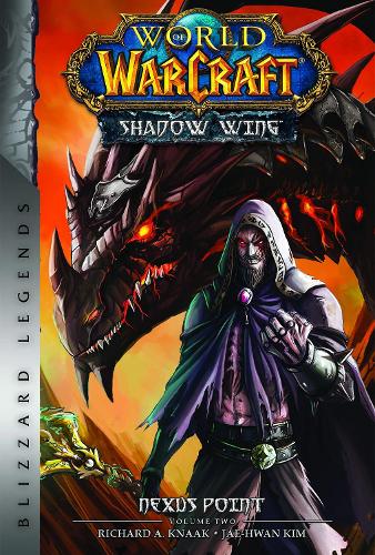 World of Warcraft: Nexus Point - The Dragons of Outland - Book Two: Blizzard Legends (Blizzard Legends: Dragons of Outland, 2)