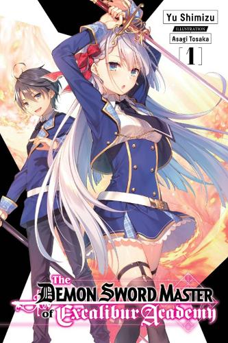 The Demon Sword Master of Excalibur Academy, Vol. 1 (light novel) (The Demon Sword Master of Excalibur Academy (Light Novel))