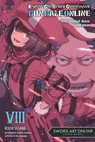 Sword Art Online Alternative Gun Gale Online, Vol. 8 (light novel): 4th Squad Jam: Continue (Sword Art Online Alternative Gun Gale Online (Light Novel), 8)