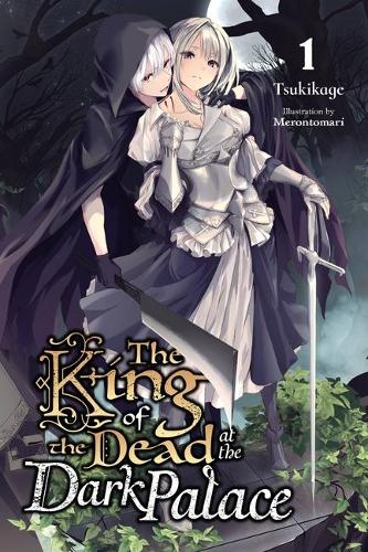 The King of Death at the Dark Palace, Vol. 1 (light novel) (The King of the Dead at the Dark Palace)