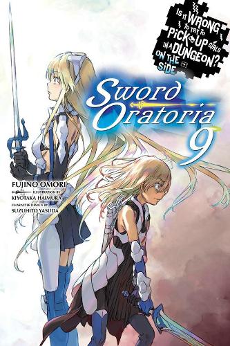 Is It Wrong to Try to Pick Up Girls in a Dungeon?, Sword Oratoria Vol. 9 (light novel) (Is It Wrong to Try to Pick Up Girls in a Dungeon? on the Side: Sword Oratoria)
