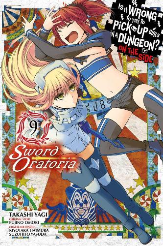 Is It Wrong to Try to Pick Up Girls in a Dungeon? Sword Oratoria, Vol. 10 (light novel) (Is It Wrong to Try to Pick Up Girls in a Dungeon? on the Side: Swordoratoria)