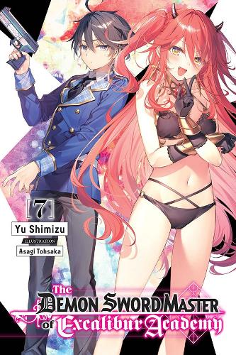 The Demon Sword Master of Excalibur Academy, Vol. 7 (light novel) (The Demon Sword Master of Excalibur Academy (Light Novel))