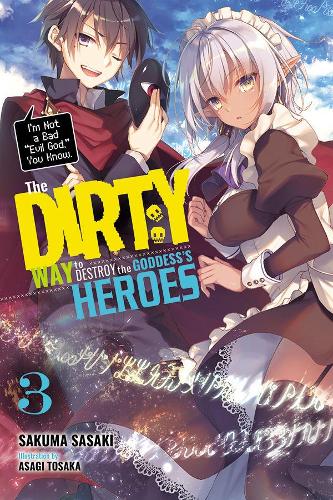 The Dirty Way to Destroy the Goddess's Heroes, Vol. 3 (light novel) (Dirty Way to Destroy the Goddess's Heroes (Light Novel))